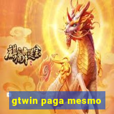 gtwin paga mesmo